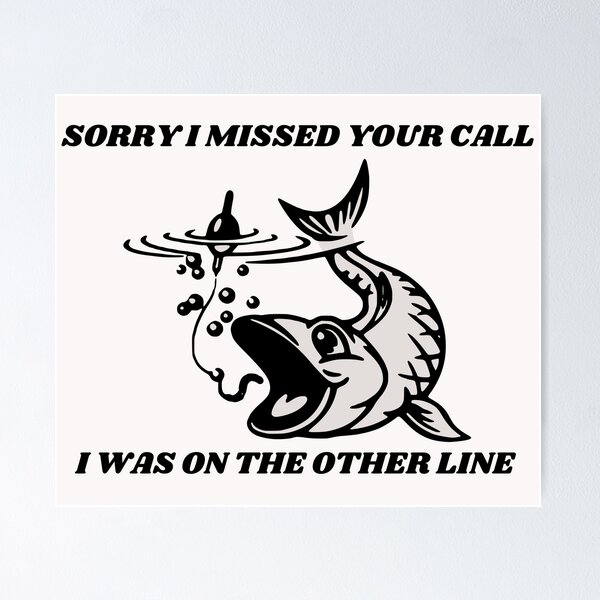 Item preview, Sorry I Missed Your Call I Was On The Other Line Fishing designed and sold by Macka137.