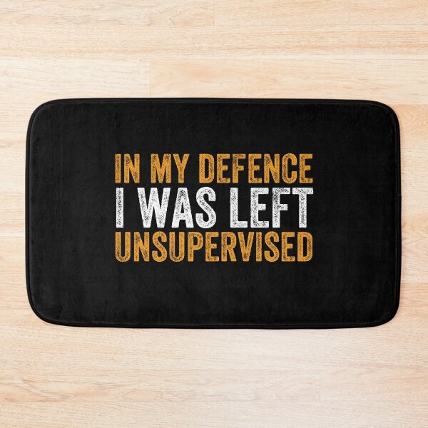 Item preview, In my defence i was left unsupervised designed and sold by FurioInc.
