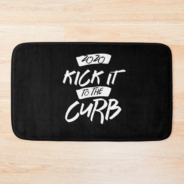 Item preview, 2020 Kick it to the Curb designed and sold by gstrehlow2011.
