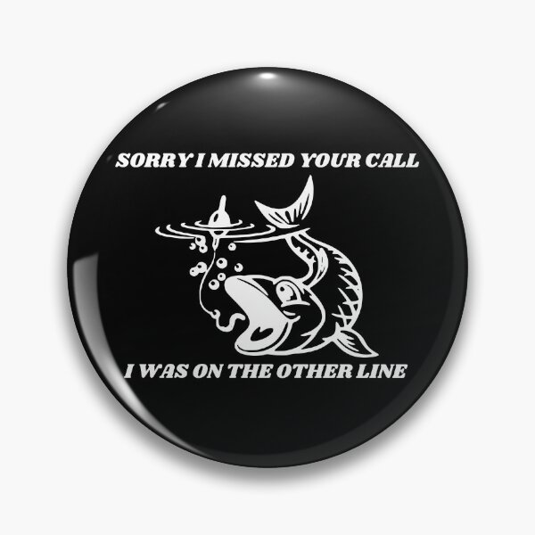 Item preview, Sorry I Missed Your Call I Was On The Other Line Fishing designed and sold by Macka137.