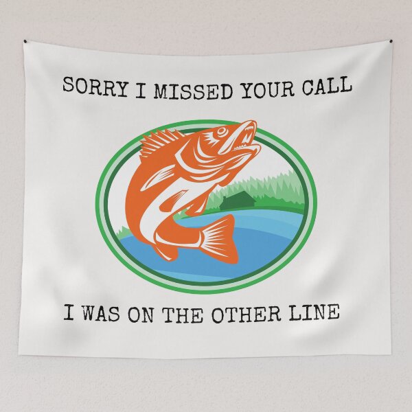 Item preview, Sorry I Missed Your Call I Was On The Other Line Fishing designed and sold by Macka137.