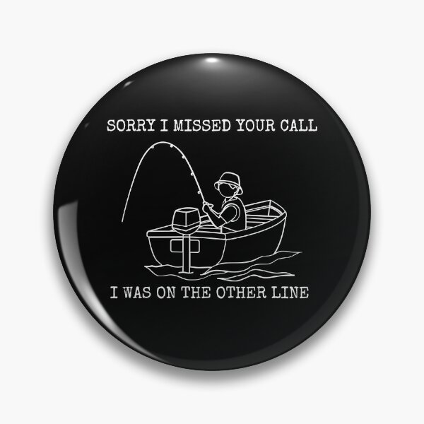 Item preview, Sorry I Missed Your Call I Was On The Other Line Fishing designed and sold by Macka137.
