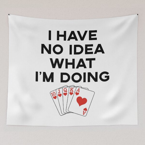 Item preview, I Have No Idea What I'm Doing Poker designed and sold by fearcity.