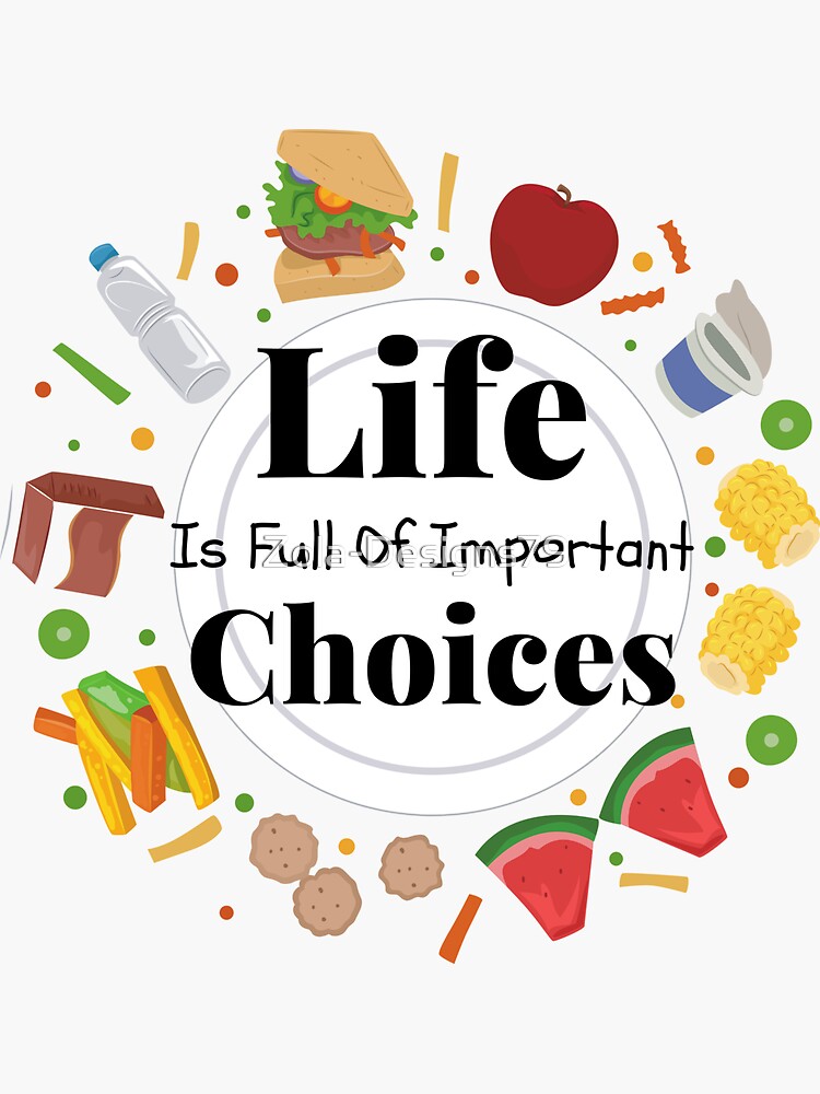 Life Is Full Of Important Choices Food Sticker By Zola Designs79