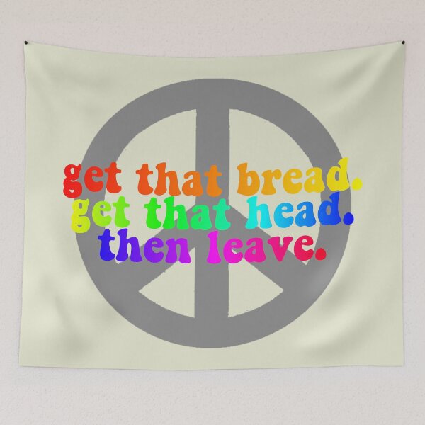 Item preview, get that bread, get that head, then leave peace out designed and sold by Samantha M.