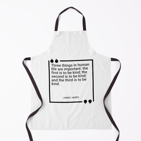 Item preview, Henry James - Three things in human life are important: the first is to be kind; the second is to be kind; and the third is to be kind. designed and sold by SocraticQuotes.