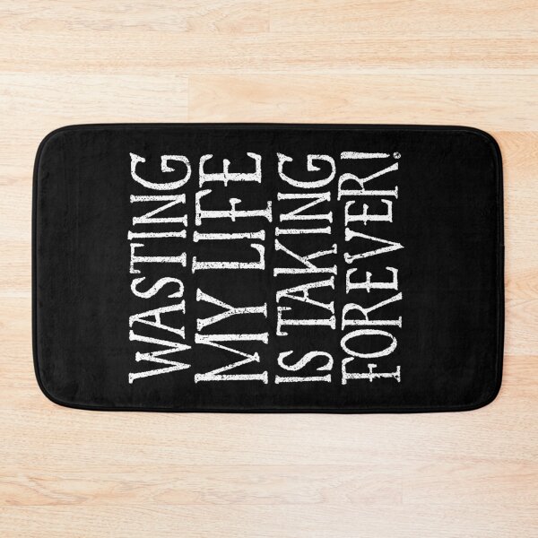 Item preview, Wasting My Life Is Taking Forever Funny Quote designed and sold by GrandeDuc.