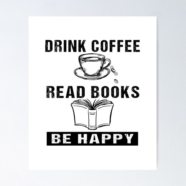Item preview, Drink Coffee, Read Books, Be Happy designed and sold by SmartStyle.