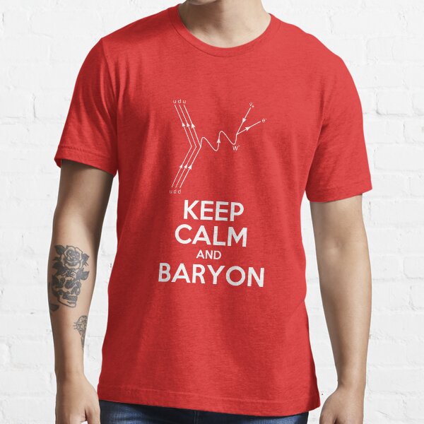 Keep Calm and Baryon Essential T-Shirt
