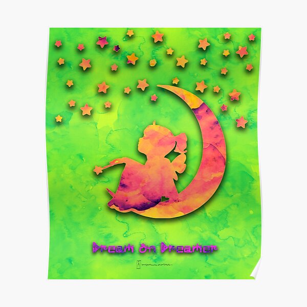 "Dream on Dreamer" v4, Watercolor design by IngeniumArtist Poster