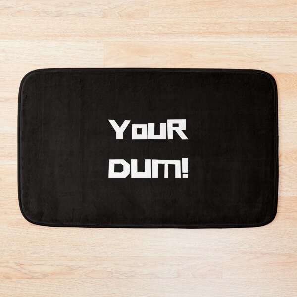 Item preview, Your Dum designed and sold by Farprintod.