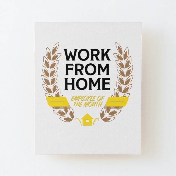 Work From Home Employee of the Month Wood Mounted Print