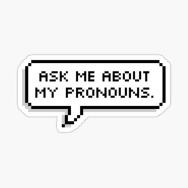 Ask me about my pronouns Sticker