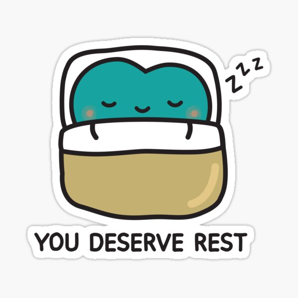 You Deserve Rest Heart Sticker