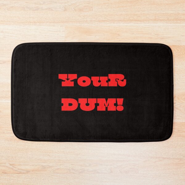 Item preview, Your Dum designed and sold by Farprintod.