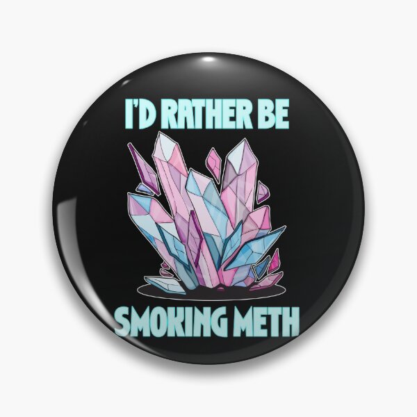 Artikelvorschau, Ich würde lieber Meth rauchen Sarkasmus Crystal Meth entworfen und verkauft von sunnym79.