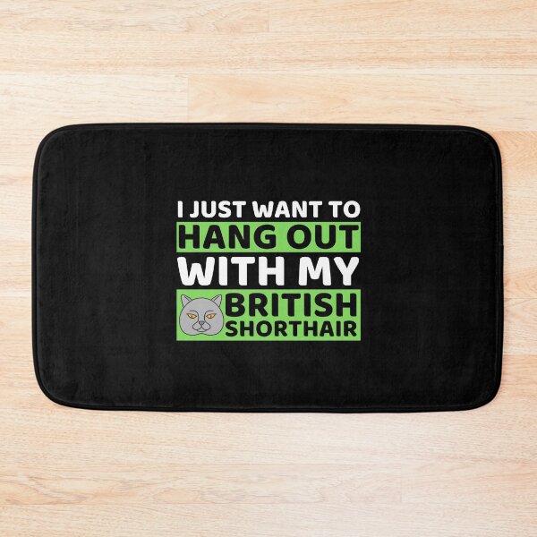 Item preview, I Just Want To Hangout With My British Shorthair designed and sold by bifkee19.