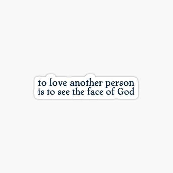 Item preview, To love another person is to see the face of God designed and sold by thirteen13co.
