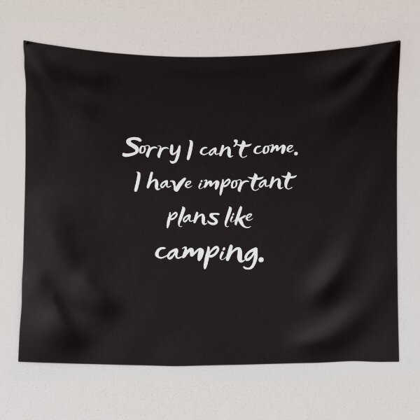 Item preview, Sorry I can't come. I have important plans like camping. designed and sold by FunTee's.