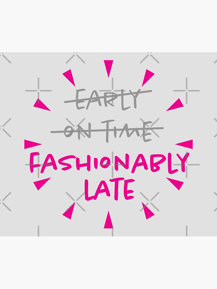 Fashionably Late Sticker for Sale by fotollissimo