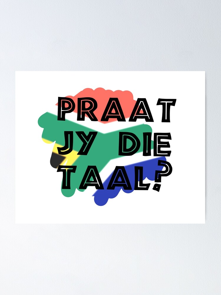 praat-jy-die-taal-do-you-speak-afrikaans-poster-for-sale-by