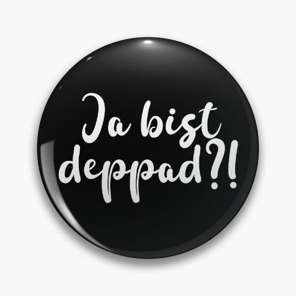 Item preview, Ja bist deppad - Bavarian expression dialect designed and sold by Branjos.