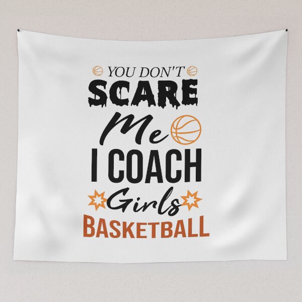 Item preview, You Don't Scare Me I Coach Girls Basketball Funny Quotes For All Coaches designed and sold by alipapi.