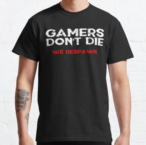 Gamers Don't Die Classic T-Shirt