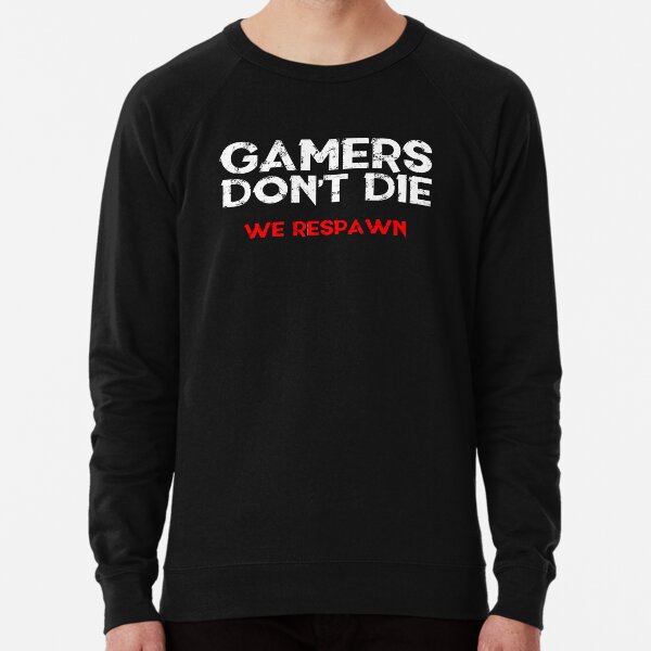 Gamers Don't Die Lightweight Sweatshirt