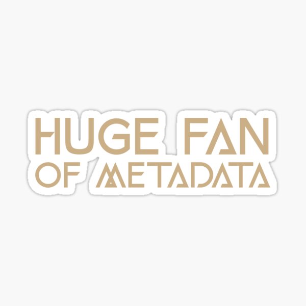 Item preview, Huge Fan of Metadata Funny Gift Idea  designed and sold by Christof  Hall.