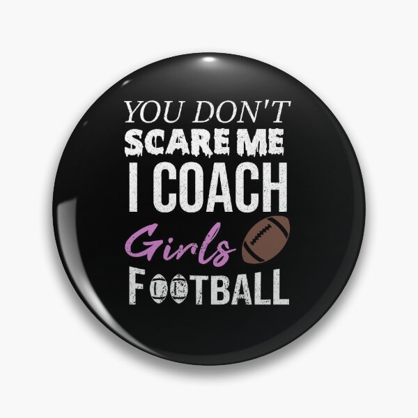Item preview, You Don't Scare Me I Coach Girls Football Funny Quotes For All Coaches designed and sold by alipapi.