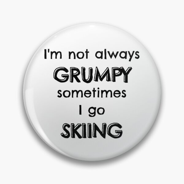 Item preview, I'm not always grumpy sometimes I go skiing designed and sold by TheGreenGoat.