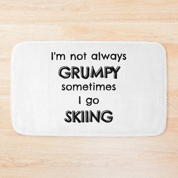 Item preview, I'm not always grumpy sometimes I go skiing designed and sold by TheGreenGoat.