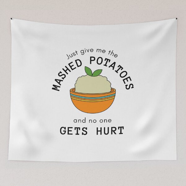 Item preview, Just Give Me The Mashed Potatoes And No One Gets Hurt designed and sold by casualism.