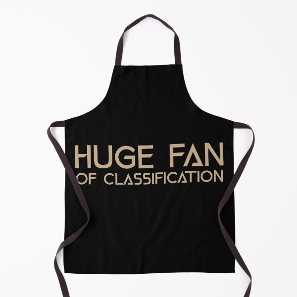 Huge Fan of Classification Funny Gift Idea Apron
