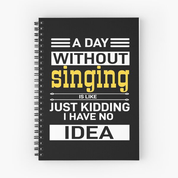 Item preview,  A day without singing is like just kidding, i have no idea | Funny Gift Idea for Music Teacher designed and sold by Style2Vie.
