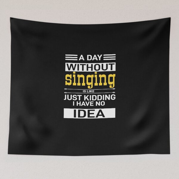Item preview,  A day without singing is like just kidding, i have no idea | Funny Gift Idea for Music Teacher designed and sold by Style2Vie.