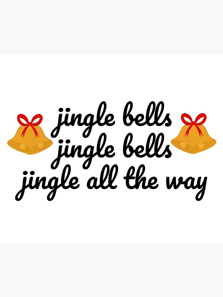 "Jingle bells, Jingle Bells, Jingle all the Way" Poster by CianiCentral