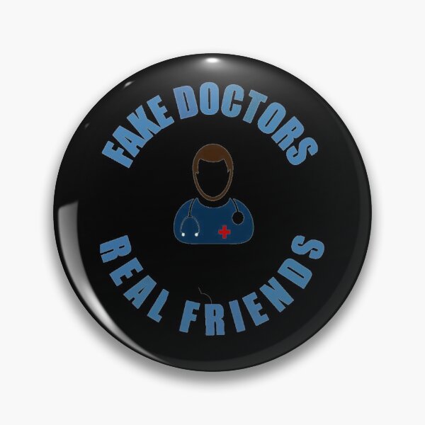 Item preview, Fake doctors real friends  designed and sold by A. Love.