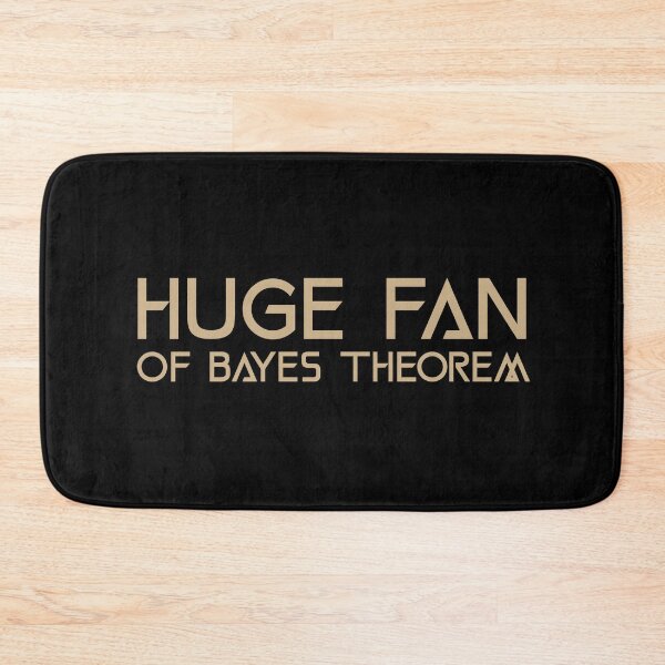 Item preview, Huge Fan of Bayes Theorem Funny Gift Idea  designed and sold by Christof  Hall.