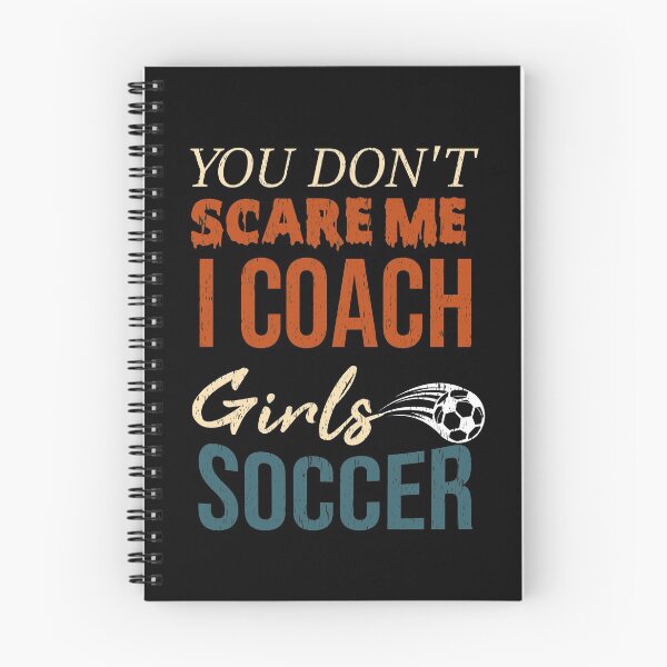 Item preview,  You Don't Scare Me I Coach Girls Soccer Funny Quotes For All Coaches designed and sold by alipapi.