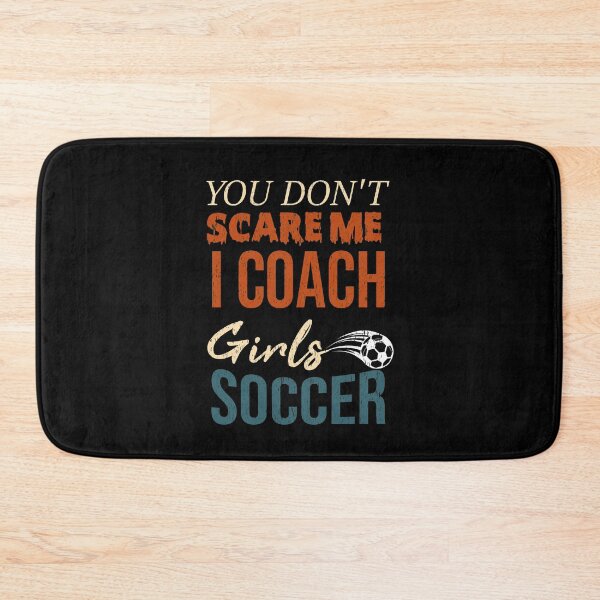 Item preview,  You Don't Scare Me I Coach Girls Soccer Funny Quotes For All Coaches designed and sold by alipapi.