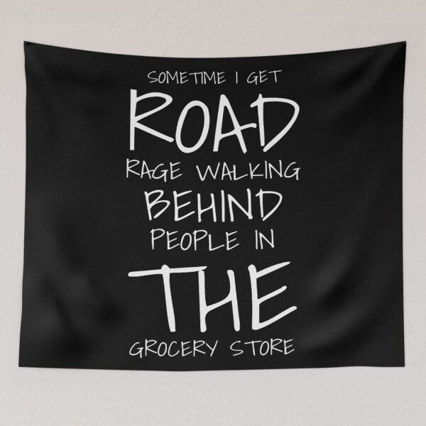 Item preview, Sometime I get road rage walking behind people in the grocery store  designed and sold by AYACHI90.