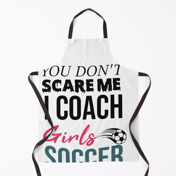 Item preview, You Don't Scare Me I Coach Girls Soccer Funny Quotes For All Coaches designed and sold by alipapi.