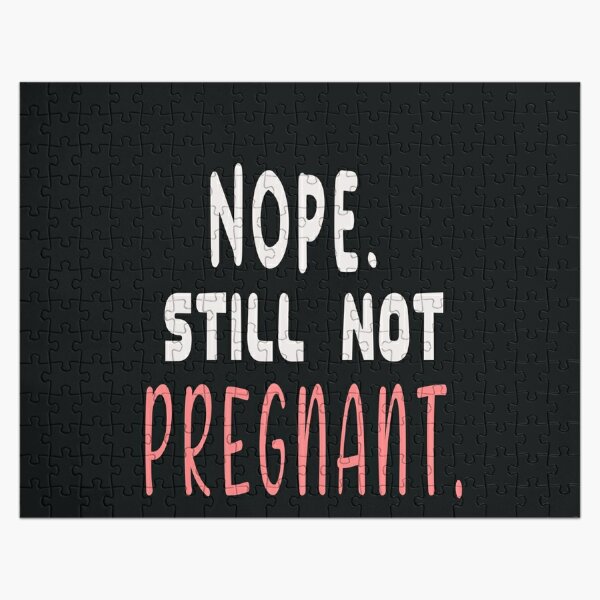 nope still not pregnant shirt