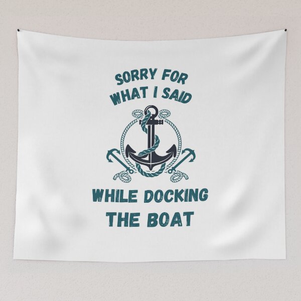 Item preview, Sorry For What I Said While Docking The Boat designed and sold by Rebend.