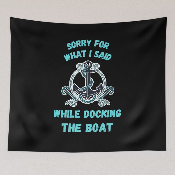 Item preview, Sorry For What I Said While Docking The Boat designed and sold by Rebend.