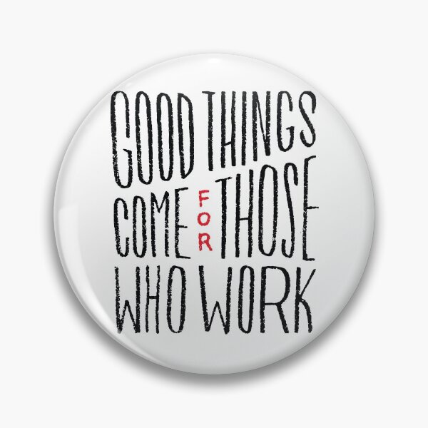 Item preview, Good Things Come For Those Who Work designed and sold by Original Cheddar.