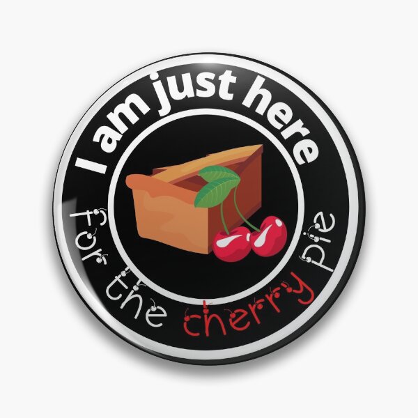 Item preview, I am just here for the cherry pie designed and sold by sgmydesigns.