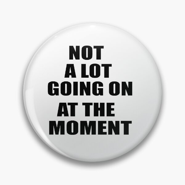 Item preview, Not Alot Going On At The Moments Graphic Tee Women T-shirt Tumblr Clothing Hipster Shirts Screen Print Funny T Shirts for Teens Teenager Gift for her designed and sold by Noui Barka.